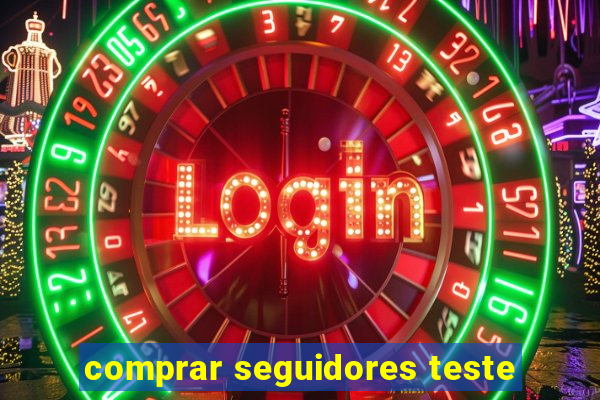 comprar seguidores teste